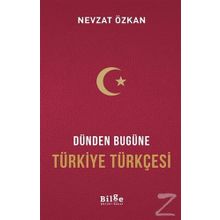 Dünden Bugüne Türkiye Türkçesi - Nevzat Özkan