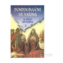 DÜNDEN BUGÜNE VE YARINA 2 - MUSTAFA NECATI SEPETÇİOĞLU