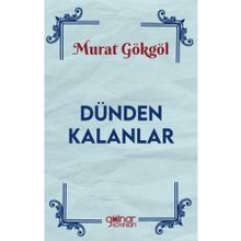 Dünden Kalanlar Murat Gökgöl
