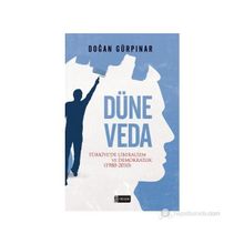 DÜNE VEDA TÜRKIYEDE LIBERALIZM VE DEMOKRATLIK (1980-2010) - DOĞAN GÜRPINAR