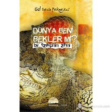 DÜNYA BENI BEKLER MI? BIR FİZİKÇİNİN ZIHNI - GÜL SEVIN PEKMEZCI