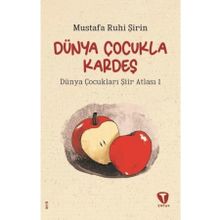 Dünya Çocukla Kardeş - Mustafa Ruhi Şirin