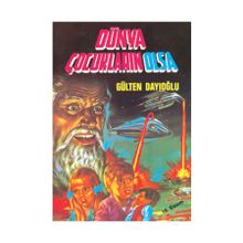 Dünya Çocukların Olsa - Gülten Dayıoğlu