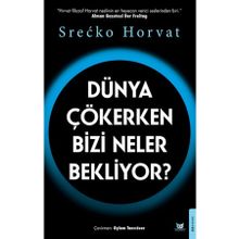 Dünya Çökerken Bizi Neler Bekliyor? - Srecko Horvat