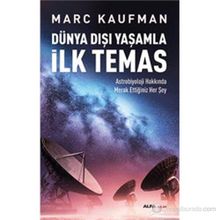 Dünya Dışı Yaşamla İlk Temas - Marc Kaufman