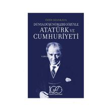 Dünya Düşünürleri Gözüyle Atatürk ve Cumhuriyeti İş Bankası Kültür Yayınları