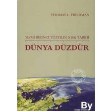 DÜNYA DÜZDÜR YIRMI BIRINCI YÜZYILIN KISA TARIHI - THOMAS L. FRIEDMAN