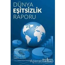 Dünya Eşitsizlik Raporu - Emmanuel Saez,Facundo Alvaredo,Gabriel Zucman,Lucas Chancel,Thomas Piketty