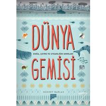 Dünya Gemisi - Doğa, Çevre ve Uygarlığın Sınırları - Nükhet Barlas
