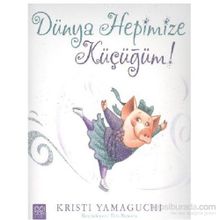 Dünya Hepimize Küçüğüm! - Kristi Yamaguchi