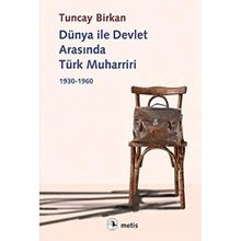 Dünya İle Devlet Arasında Türk Muharriri 1930-1960 - Tuncay Birkan
