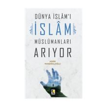 Dünya İslam'ı İslam Müslümanları Arıyor - Kerim Mandıralıoğlu