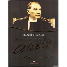 DÜNYA MILLETLERININ GÖZÜYLE ATATÜRK - HANRI BENAZUS