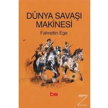 Dünya Savaşı Makinesi - Fahrettin Ege