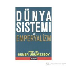 DÜNYA SISTEMI VE EMPERYALIZM - ŞENER ÜŞÜMEZSOY