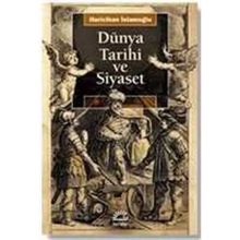 Dünya Tarihi ve Siyaset - Huricihan İslamoğlu