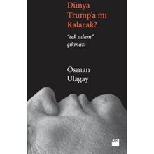 Dünya Trumpa mı Kalacak - Osman Ulagay