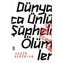 Dünyaca Ünlü Şüpheli Ölümler - Kadir Demircan