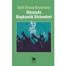 Dünyada Başkanlık Sistemleri - Şule Özsoy Boyunsuz