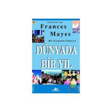Dünyada Bir Yıl Bir Gezginin Güncesi - Frances Mayes