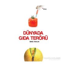 Dünyada Gıda Terörü - İsmail Tokalak