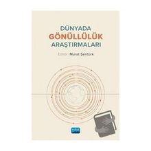 Dünyada Gönüllülük Araştırmaları - Murat Şentürk - Nobel Akademik Yayıncılık