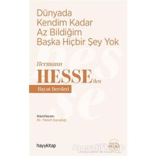 Dünyada Kendim Kadar Az Bildiğim Başka Hiçbir Şey Yok - Hayykitap