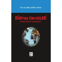 Dünyada Türk Dizileri - Ulusal Kimlik Tartışmaları - Sibel Serpil Aydos