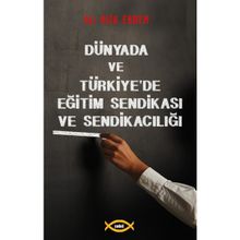 Dünyada ve Türkiye'de Eğitim Sendikası ve Sendikacılığı - Sobil Yayıncılık