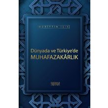 Dünyada ve Türkiye'de Muhafazakarlık - Muhittin Işık