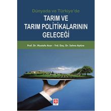 Dünyada ve Türkiye'de Tarım ve Tarım Politikalarının Geleceği - Ekin Yayınları