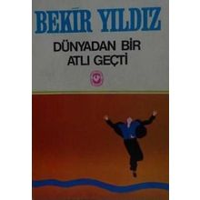 DÜNYADAN BIR ATLI GEÇTİ - BEKIR YILDIZ
