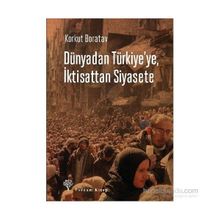 Dünyadan Türkiye’ye, İktisattan Siyasete - Korkut Boratav