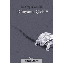 Dünyanın Çivisi - M. Özgür Mutlu