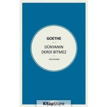 Dünyanın Derdi Bitmez - Johann Wolfgang Von Goethe