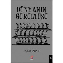 Dünyanın Gürültüsü - Yusuf Alper