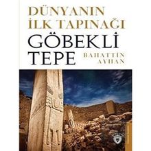 Dünyanın İlk Tapınağı Göbeklitepe - Dorlion Yayınevi