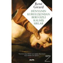 Dünyanın Kuruluşundan Beri Gizli Kalmış Sırlar - Rene Girard