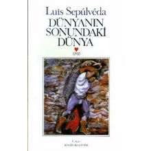 DÜNYANIN SONUNDAKI DÜNYA - LUIS SEPULVEDA