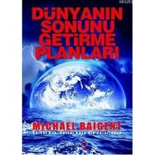 DÜNYANIN SONUNU GETIRME PLANLARI - MICHAEL BAIGENT