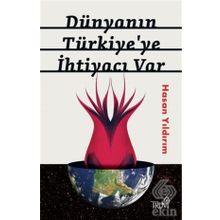 Dünyanın Türkiye'ye İhtiyacı Var - Hasan Yıldırım