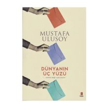 DÜNYANIN ÜÇ YÜZÜ - MUSTAFA ULUSOY