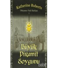 DÜNYANIN YEDI HARİKASI 1 BÜYÜK PIRAMIT SOYGUNU - KATHERINE ROBERTS