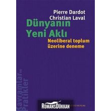 DÜNYANIN YENI AKLI NEOLIBERAL TOPLUM ÜZERİNE DENEME - PIERRE DARDOT;CHRISTIAN LAVAL