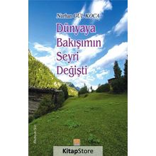 Dünyaya Bakışımın Seyri Değişti / Nurhan Gül Koca