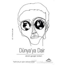 Dünya’ya Dair - Ekrem Güngör Türkeri