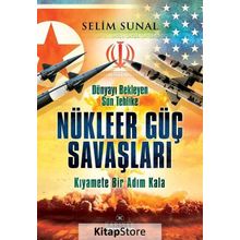 Dünyayı Bekleyen Son Tehlike - Nükleer Güç Savaşları - Selim Sunal