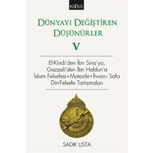 Dünyayı Değiştiren Düşünürler 5: El-Kindi'den İbn Sina'ya, Gazzali'den İbn Haldun'a İslam Felsefesi - Sadık Usta
