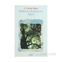 DÜNYAYI KAPLAYAN AĞAÇ - A. VAHAP AKBAŞ