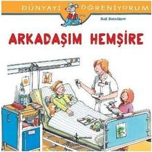 Dünyayı Öğreniyorum - Arkadaşım Hemşire - Ralf Butschkow - İş Bankası Yayınları